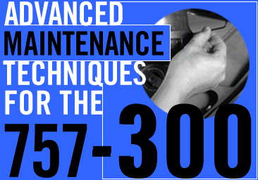 Advanced Maintenance Techniques for the 757-300